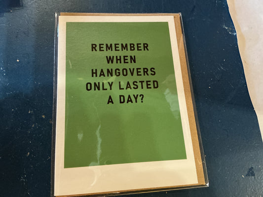 Remember when hangovers only lasted a day card
